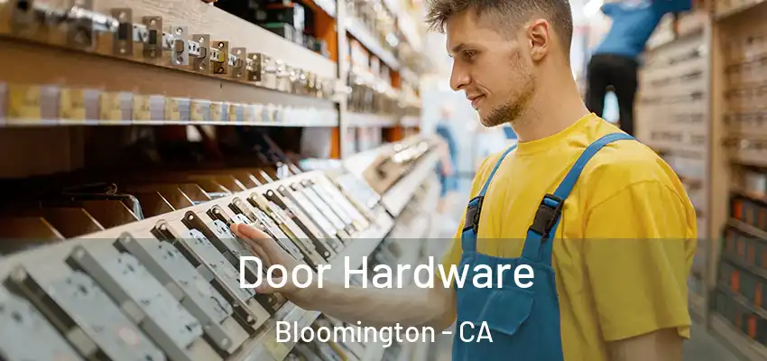  Door Hardware Bloomington - CA