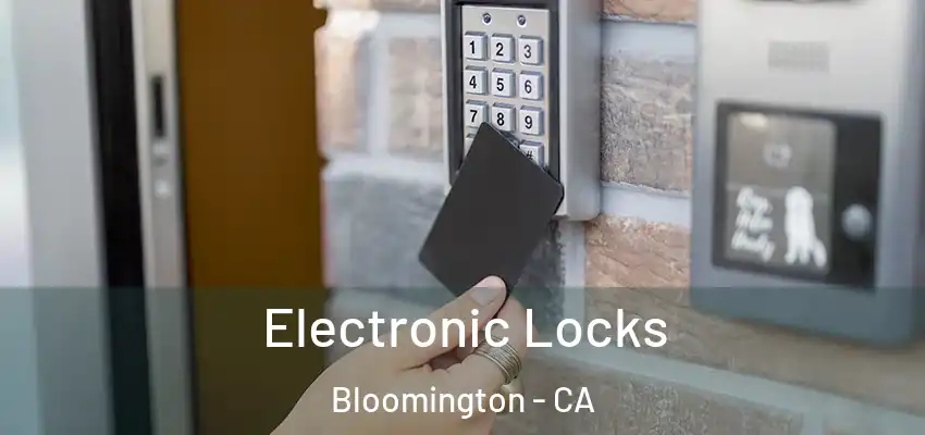  Electronic Locks Bloomington - CA